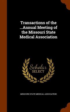 Transactions of the ...Annual Meeting of the Missouri State Medical Association