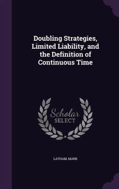 Doubling Strategies, Limited Liability, and the Definition of Continuous Time - Latham, Mark