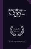 History of Evergreen Cemetery, Sinclairville, Chaut. Co., N.Y.