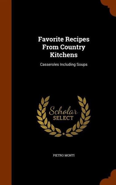 Favorite Recipes From Country Kitchens: Casseroles Including Soups Favorite Recipes From Country Kitchens: Casseroles Including Soups