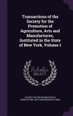Transactions of the Society for the Promotion of Agriculture, Arts and Manufactures, Instituted in the State of New York, Volume 1