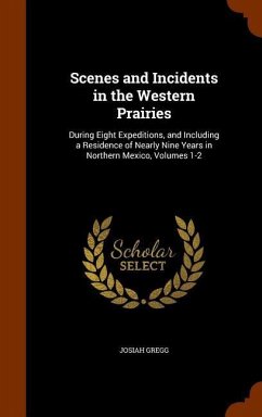 Scenes and Incidents in the Western Prairies - Gregg, Josiah