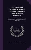 The Social and Intellectual State of England, Compared With its Moral Condition: A Sermon Delivered in St. John's Catholic Church, Salford, on Sunday,