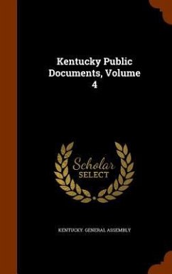 Kentucky Public Documents, Volume 4 - Kentucky General Assembly