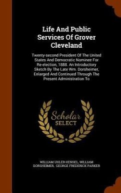 Life And Public Services Of Grover Cleveland - Hensel, William Uhler; Dorsheimer, William