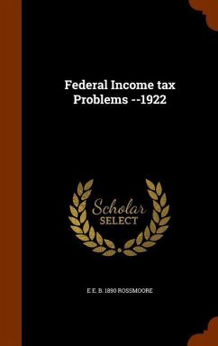 Federal Income tax Problems --1922 - Rossmoore, E E B
