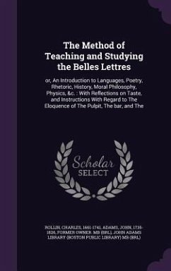 The Method of Teaching and Studying the Belles Lettres - Rollin, Charles; Adams, John