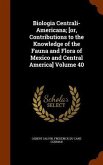 Biologia Centrali-Americana; [or, Contributions to the Knowledge of the Fauna and Flora of Mexico and Central America] Volume 40