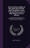 The Gore District Militia of 1821-1824-1830 and 1838; [and] The Militia of West York and West Lincoln of 1804, With the Lists of Officers: Together Wi