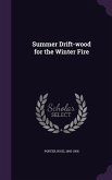 Summer Drift-wood for the Winter Fire