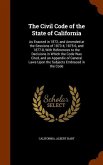 The Civil Code of the State of California: As Enacted in 1872, and Amended at the Sessions of 1873-4, 1875-6, and 1877-8, With References to the Decis