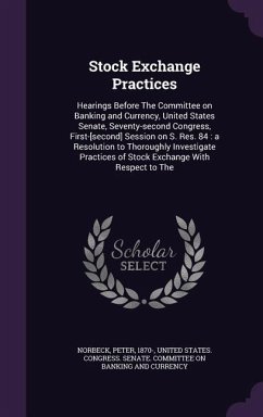 Stock Exchange Practices: Hearings Before The Committee on Banking and Currency, United States Senate, Seventy-second Congress, First-[second] S - Norbeck, Peter