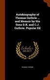Autobiography of Thomas Guthrie ... and Memoir by His Sons D.K. and C.J. Guthrie. Popular Ed