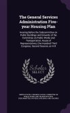 The General Services Administration Five-year Housing Plan: Hearing Before the Subcommittee on Public Buildings and Grounds of the Committee on Public