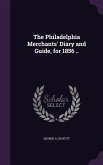 The Philadelphia Merchants' Diary and Guide, for 1856 ..