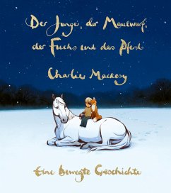 Der Junge, der Maulwurf, der Fuchs und das Pferd. Eine bewegte Geschichte (eBook, ePUB) - Mackesy, Charlie