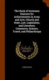 The Book of Scotsmen Eminent for Achievements in Arms and Arts, Church and State, Law, Legislation, and Literature, Commerce, Science, Travel, and Philanthropy