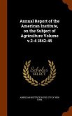 Annual Report of the American Institute, on the Subject of Agriculture Volume v.2-4 1842-45