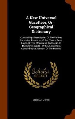 A New Universal Gazetteer, Or, Geographical Dictionary - Morse, Jedidiah