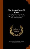 The Ancient Laws Of Wales: Viewed Especially In Regard To The Light They Throw Upon The Origin Of Some English Institutions
