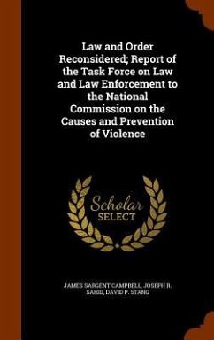 Law and Order Reconsidered; Report of the Task Force on Law and Law Enforcement to the National Commission on the Causes and Prevention of Violence - Campbell, James Sargent; Sahid, Joseph R.; Stang, David P.