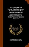 The Debates in the Several State Conventions On the Adoption of the Federal Constitution: As Recommended by the General Convention at Philadelphia in