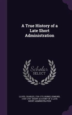 A True History of a Late Short Administration - Lloyd, Charles