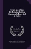Catalogue of the Birds in the British Museum Volume Vol 5 - Vol 5