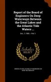 Report of the Board of Engineers On Deep Waterways Between the Great Lakes and the Atlantic Tide Waters ...: Dec. 7, 1900.--, Part 1