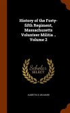 History of the Forty-fifth Regiment, Massachusetts Volunteer Militia .. Volume 2