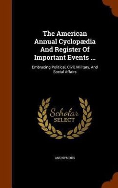 The American Annual Cyclopædia And Register Of Important Events ... - Anonymous