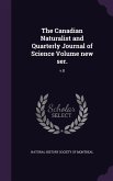 The Canadian Naturalist and Quarterly Journal of Science Volume new ser.