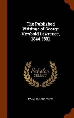 The Published Writings of George Newbold Lawrence, 1844-1891 - Foster, Lyman Spalding