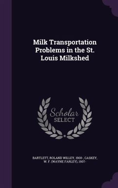 Milk Transportation Problems in the St. Louis Milkshed - Bartlett, Roland Willey; Caskey, W. F. 1907