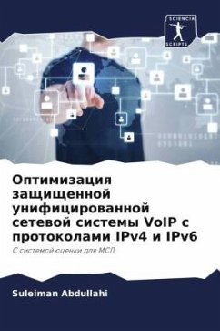 Optimizaciq zaschischennoj unificirowannoj setewoj sistemy VoIP s protokolami IPv4 i IPv6 - Abdullahi, Suleiman