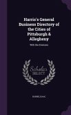 Harris's General Business Directory of the Cities of Pittsburgh & Allegheny: With the Environs