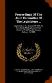 Proceedings Of The Joint Committee Of The Legislature ...: Appointed At The Session Of 1891, To Investigate The Explosion Which Occurred At Coffeyvill