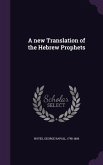 A new Translation of the Hebrew Prophets