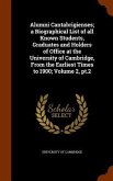 Alumni Cantabrigienses; a Biographical List of all Known Students, Graduates and Holders of Office at the University of Cambridge, From the Earliest T