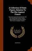A Collection Of State Papers, Relative To The War Against France: Now Carrying On By Great Britain And The Several Other Europ. Powers ... Many Of Whi