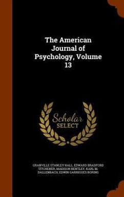 The American Journal of Psychology, Volume 13 - Hall, Granville Stanley; Titchener, Edward Bradford; Bentley, Madison