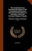 The Canada Directory Containing the Names of the Professional and Business men of Every Description, in the Cities, Towns and Principal Villages of Canada