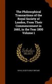 The Philosophical Transactions of the Royal Society of London, From Their Commencement in 1665, in the Year 1800 Volume 1