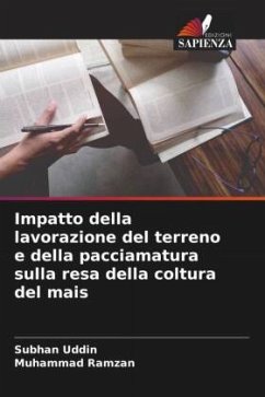 Impatto della lavorazione del terreno e della pacciamatura sulla resa della coltura del mais - Uddin, Subhan;Ramzan, Muhammad