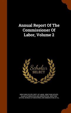 Annual Report Of The Commissioner Of Labor, Volume 2