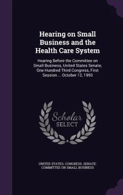 Hearing on Small Business and the Health Care System: Hearing Before the Committee on Small Business, United States Senate, One Hundred Third Congress