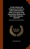 On the Culture and Commerce of Cotton in India and Elsewhere; With an Account of the Experiments Made by the East India Company. Appendix