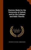 Statutes Made for the University of Oxford, and for the Colleges and Halls Therein