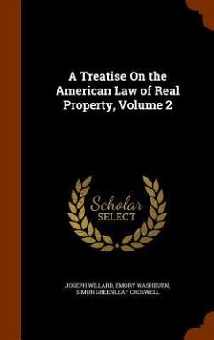 A Treatise On the American Law of Real Property, Volume 2 - Willard, Joseph; Washburn, Emory; Croswell, Simon Greenleaf