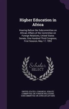Higher Education in Africa: Hearing Before the Subcommittee on African Affairs of the Committee on Foreign Relations, United States Senate, One Hu